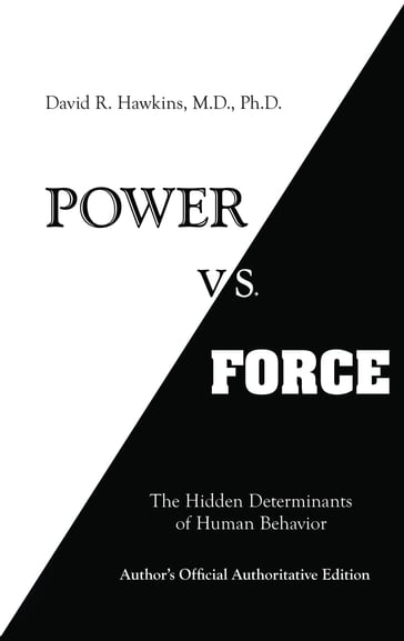 Power vs. Force - Ph.D David R. Hawkins M.D.