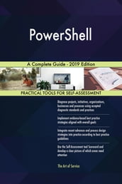 PowerShell A Complete Guide - 2019 Edition