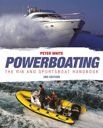 Powerboating: The RIB & Sportsboat Handbook - Peter White