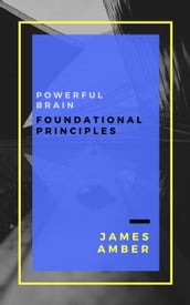 Powerful Brain: Foundational Principles