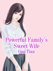 Powerful Family s Sweet Wife