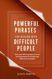 Powerful Phrases for Dealing with Difficult People