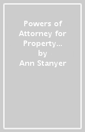 Powers of Attorney for Property & Finance: A User