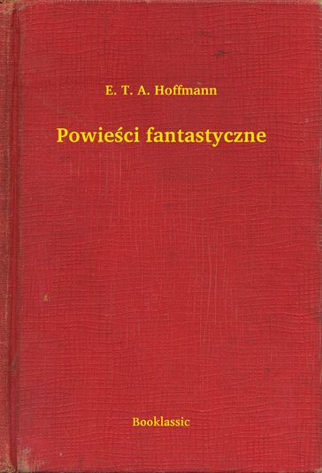 Powieci fantastyczne - E. T. A. Hoffmann