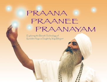 Praana Praanee Pranayam - Yogi Bhajan