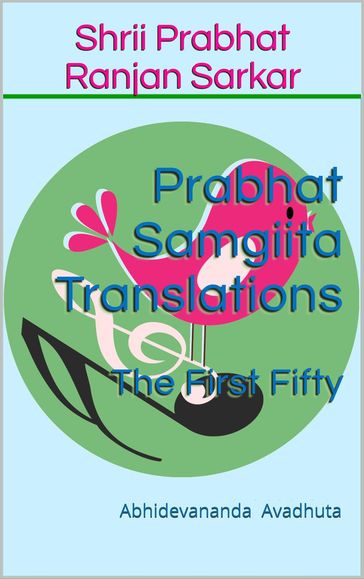 Prabhat Samgiita Translations: The First Fifty - Abhidevananda Avadhuta