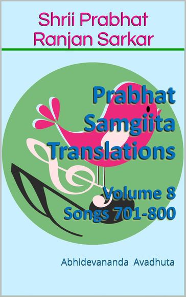Prabhat Samgiita Translations: Volume 8 (Songs 701-800) - Abhidevananda Avadhuta