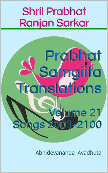 Prabhat Samgiita Translations: Volume 21 (Songs 2001-2100) - Abhidevananda Avadhuta
