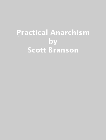 Practical Anarchism - Scott Branson