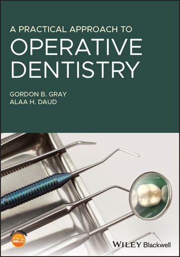 A Practical Approach to Operative Dentistry - Gordon B. Gray - Alaa H. Daud