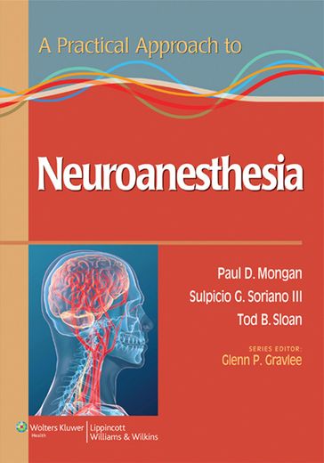 A Practical Approach to Neuroanesthesia - Paul Mongan