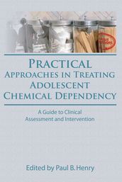 Practical Approaches in Treating Adolescent Chemical Dependency