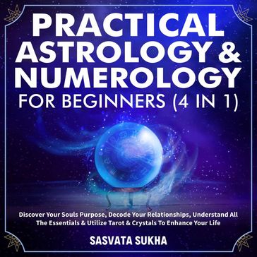 Practical Astrology & Numerology For Beginners (4 in 1) - Sasvata Sukha