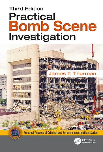 Practical Bomb Scene Investigation - James T. Thurman