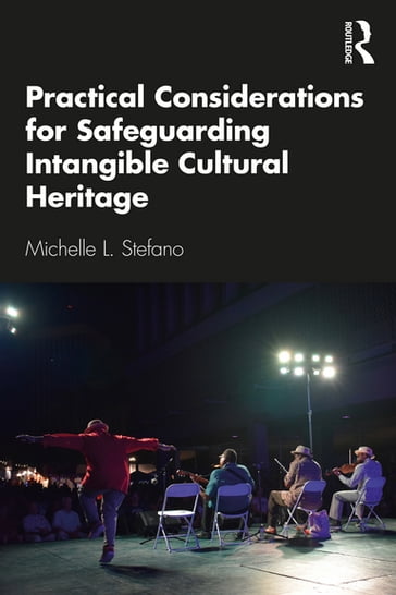 Practical Considerations for Safeguarding Intangible Cultural Heritage - Michelle L. Stefano