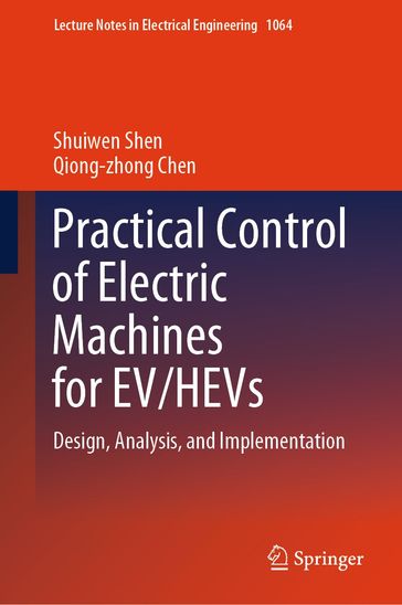 Practical Control of Electric Machines for EV/HEVs - Shuiwen Shen - Qiong-zhong Chen