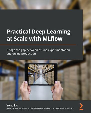 Practical Deep Learning at Scale with MLflow - Yong Liu - Dr. Matei Zaharia