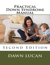 Practical Down Syndrome Manual Second Edition: Life Strategies and Community Resources