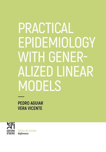 Practical Epidemiology with Generalized Linear Models - Vera Vicente - PEDRO AGUIAR