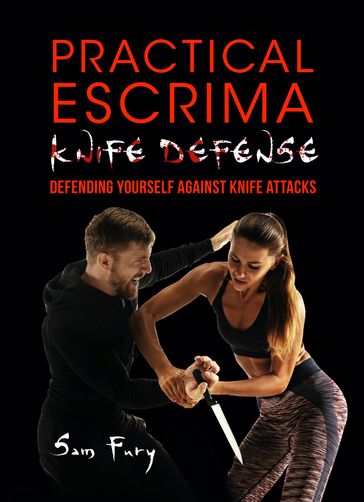 Practical Escrima Knife Defense - Sam Fury