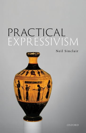 Practical Expressivism - Neil Sinclair