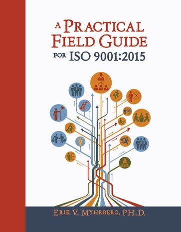 A Practical Field Guide for ISO 9001:2015 - Erik V. Myhrberg