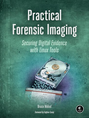 Practical Forensic Imaging - Bruce Nikkel
