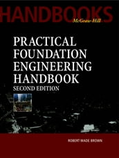 Practical Foundation Engineering Handbook, 2nd Edition