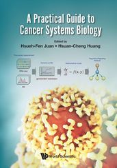 Practical Guide To Cancer Systems Biology, A