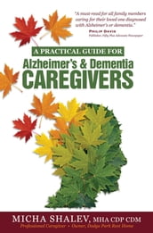 A Practical Guide for Alzheimer s & Dementia Caregivers