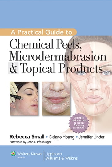 A Practical Guide to Chemical Peels, Microdermabrasion & Topical Products - Rebecca Small