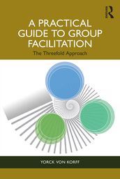 A Practical Guide to Group Facilitation