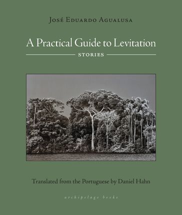 A Practical Guide to Levitation - Jose Eduardo Agualusa