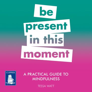 A Practical Guide to Mindfulness - Tessa Watt