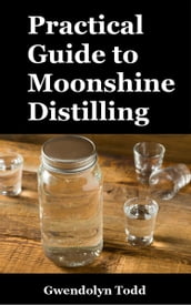 Practical Guide to Moonshine Distilling