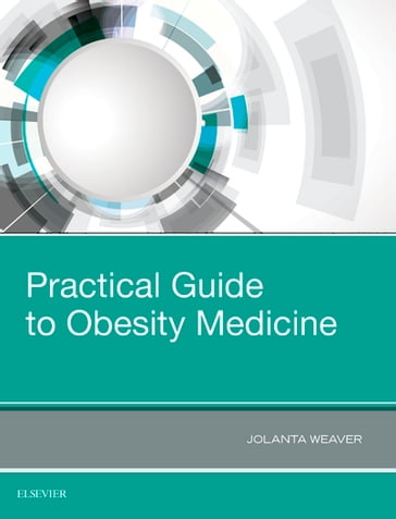 Practical Guide to Obesity Medicine - Jolanta Weaver - PhD - FRCP - CTHLE