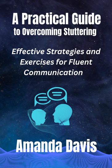 Practical Guide to Overcoming Stuttering - Amanda Davis