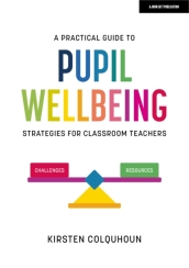 A Practical Guide to Pupil Wellbeing: Strategies for classroom teachers