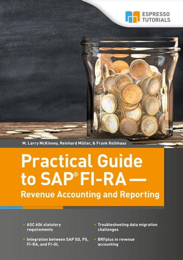 Practical Guide to SAP FI-RA  Revenue Accounting and Reporting - Frank Rothhaas - M. Larry McKinney - Reinhard Muller