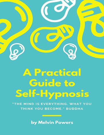A Practical Guide to Self Hypnosis - Melvin Powers