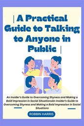 A Practical Guide to Talking to Anyone in Public