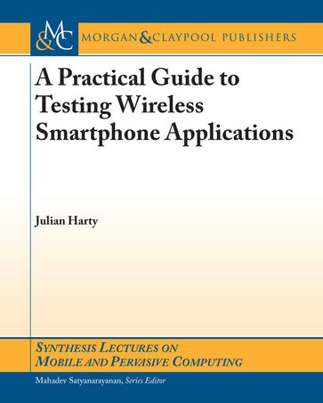 A Practical Guide to Testing Wireless Smartphone Applications - Julian Harty