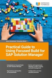 Practical Guide to Using Focused Build for SAP Solution Manager