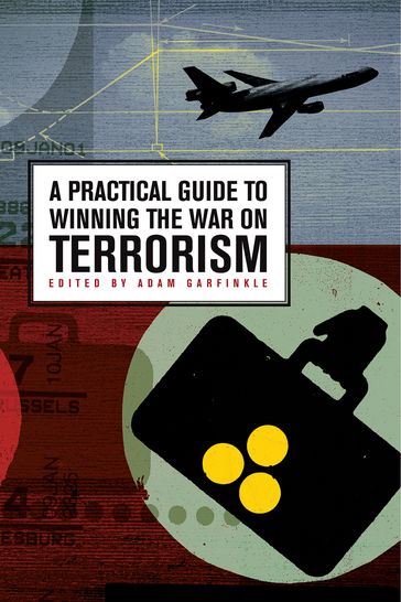 A Practical Guide to Winning the War on Terrorism - Adam Garfinkle