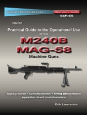 Practical Guide to the Operational Use of the MAG58/M240 Machine Gun