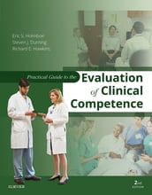 Practical Guide to the Evaluation of Clinical Competence E-Book