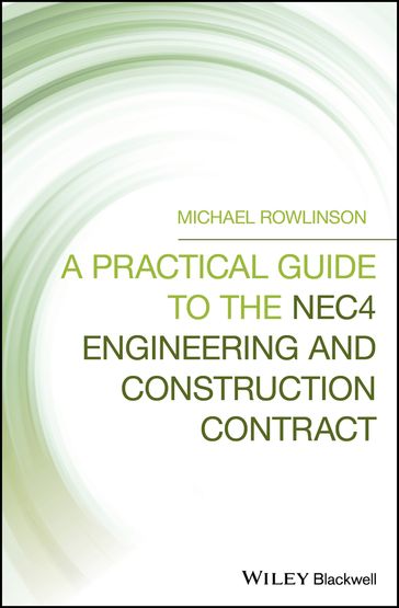 A Practical Guide to the NEC4 Engineering and Construction Contract - Michael Rowlinson