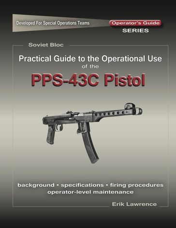 Practical Guide to the Use of the SEMI-AUTO PPS-43C Pistol/SBR - Erik Lawrence