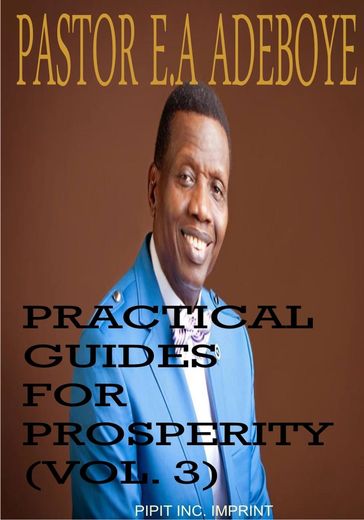 Practical Guides for Prosperity #3 - Pastor E. A Adeboye