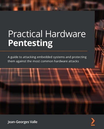 Practical Hardware Pentesting - Jean-Georges Valle